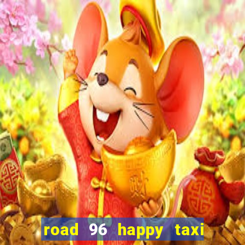 road 96 happy taxi security call password